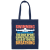 Swimming The Only Sport In Which The Coach Yells At You For Breathing Canvas Tote Bag