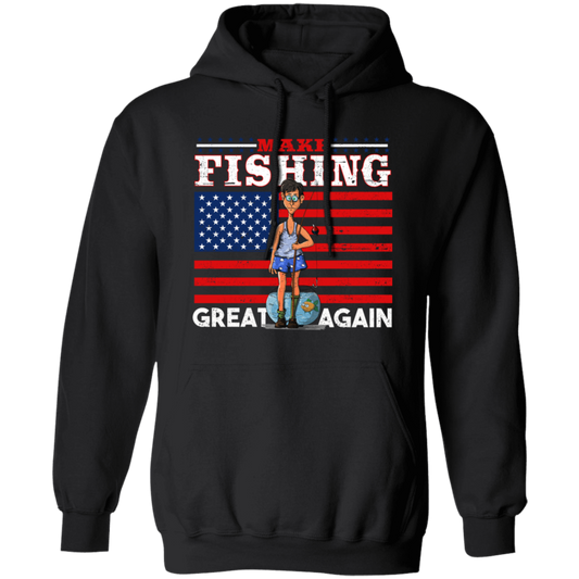 Make Fishing Great Again, American Flag, Love To Fishing, Best Fishing Pullover Hoodie