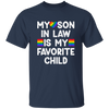 My Son In Law Is My Favorite Child, My Gay Son In Law Gift Unisex T-Shirt