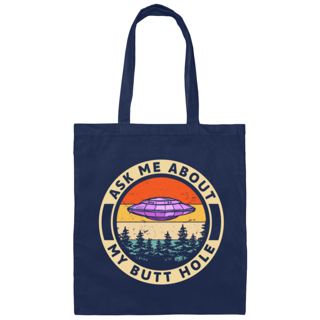 I Am Believe In Ufo Ask Me About My Butt Hole Retro Gift Canvas Tote Bag