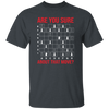 Are You Sure About That Movie, Chess Sport, Chess Movie Unisex T-Shirt