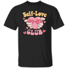 Self Love Club, The Love Club, My Love Unisex T-Shirt