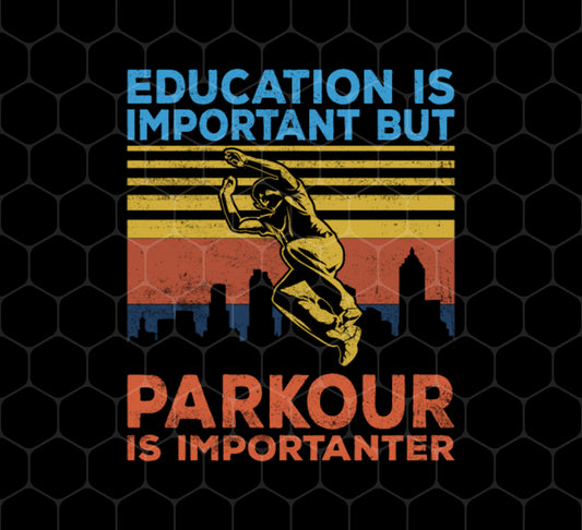 Education Is Important But Parkour Is Importanter, Retro Parkour, Png For Shirts, Png Sublimation