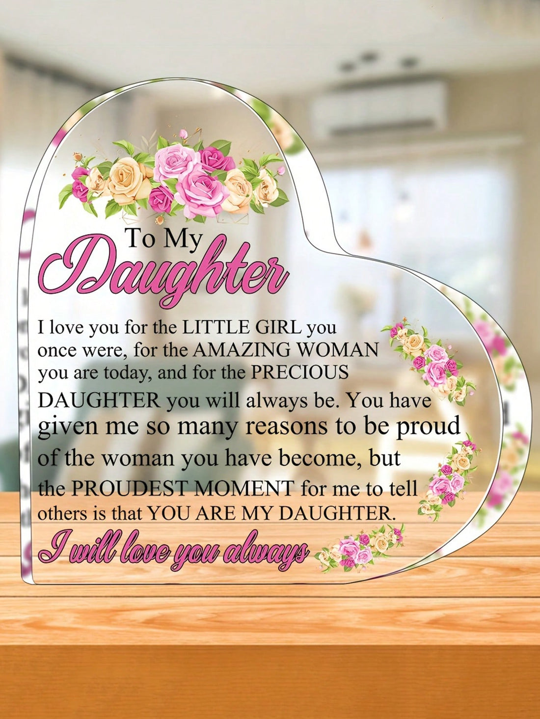 Celebrate the everlasting bond between a mother and daughter with our beautiful desk plaque. Made of elegant acrylic, it makes the perfect gift for daughters of any age. Show your love with this sentimental and stylish piece.