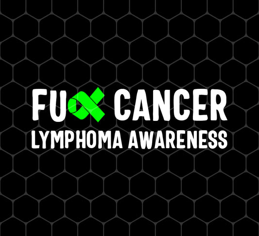 Fuck Cancer, Lymphoma Awareness, Healing Cancer, Against Cancer, Png For Shirts, Png Sublimation