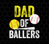 Funny Baseball, Dad Of Ballers Trending, Softball Lover Gift, Sport Player, Png For Shirts, Png Sublimation