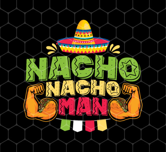 Funny Mexican Fiesta, Costume Party, Nacho, Nacho Man, Png For Shirts, Png Sublimation