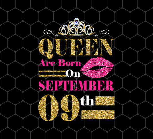 Funny Queens Are Born On September 9th, September 9th Birthday Gift, Png For Shirts, Png Sublimation