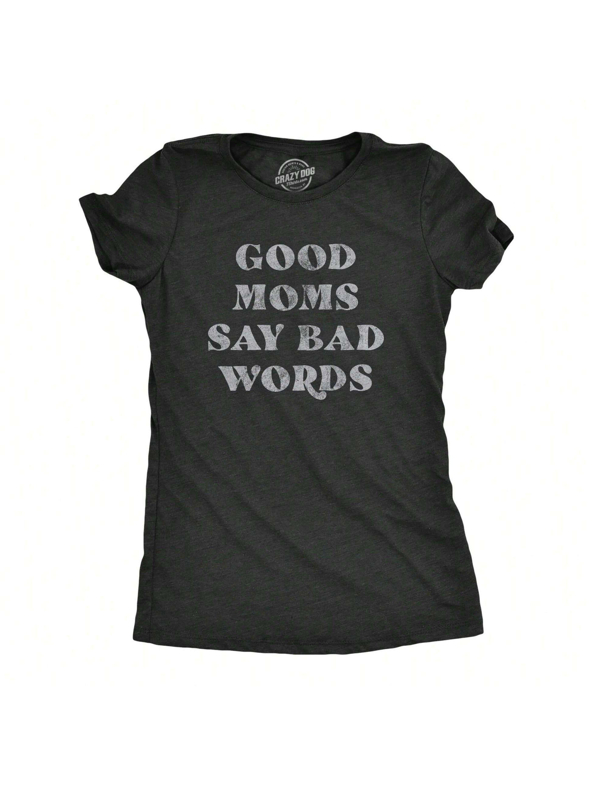 Unleash your ultimate momma power with our Funny Women's Graphic Tee, featuring the bold statement: "Good Moms Say Bad Words"! This tee is perfect for all our dog-loving moms with a sense of humor. Embrace your quirky, playful side and let your inner momma dog come out to play! (Woof woof!)