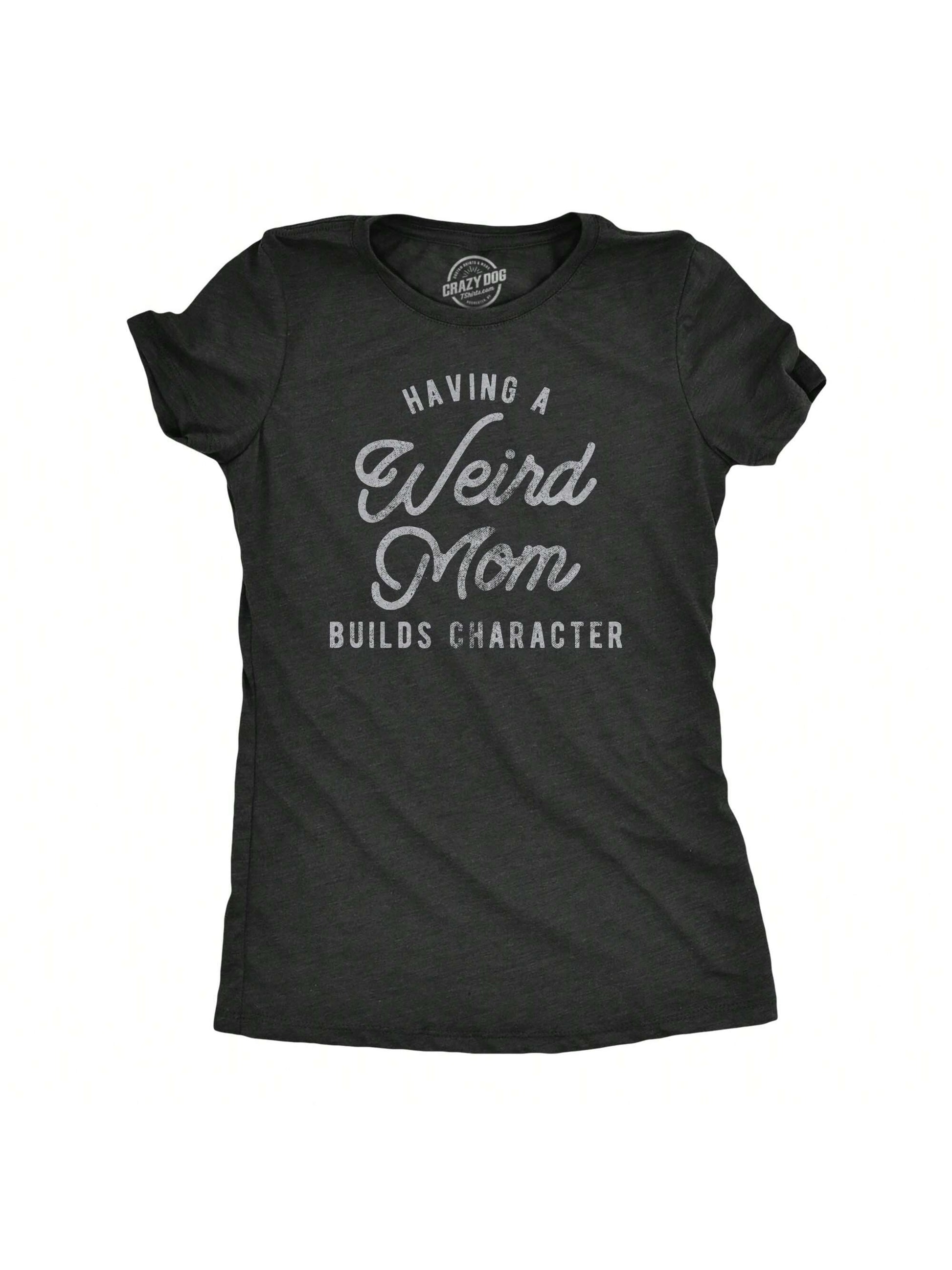 Celebrate your quirky mom with our 'Having a Weird Mom Builds Character' t-shirt. Perfect for Mother's Day, this shirt is a fun way to show your love and appreciation. Made with high-quality materials, it's the perfect gift to make her smile.