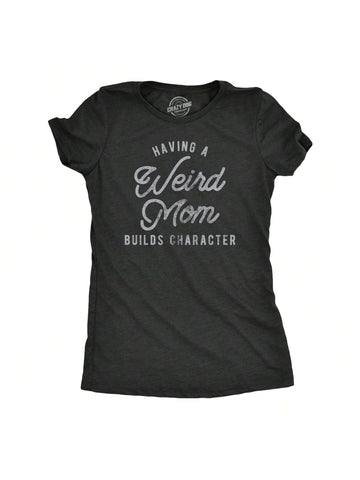 Celebrate your quirky mom with our 'Having a Weird Mom Builds Character' t-shirt. Perfect for Mother's Day, this shirt is a fun way to show your love and appreciation. Made with high-quality materials, it's the perfect gift to make her smile.