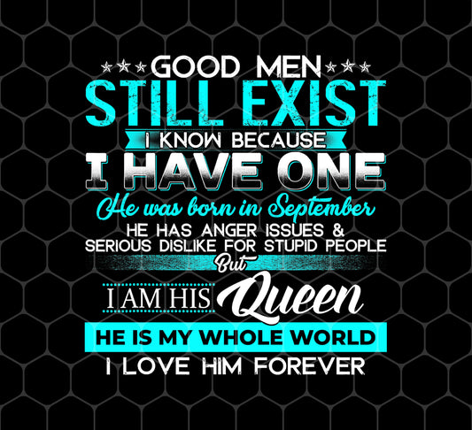 Good Men Still Exist, I Know Because I Have One In September, Png For Shirts, Png Sublimation