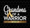 Grandma Of A Warrior Childhood Cancer, Gold Ribbon, Png For Shirts, Png Sublimation