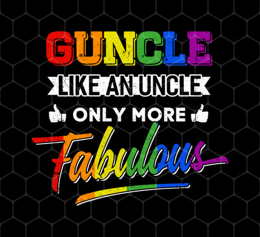 Guncle Like An Uncle, Only More Fabulous, Lgbt Pride, Png For Shirts, Png Sublimation