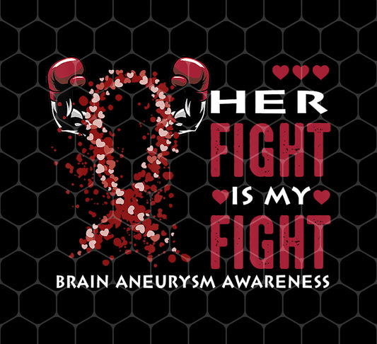 Her Fight Is My Fight, Brain Aneurysm Awareness, Husband, Png For Shirts, Png Sublimation