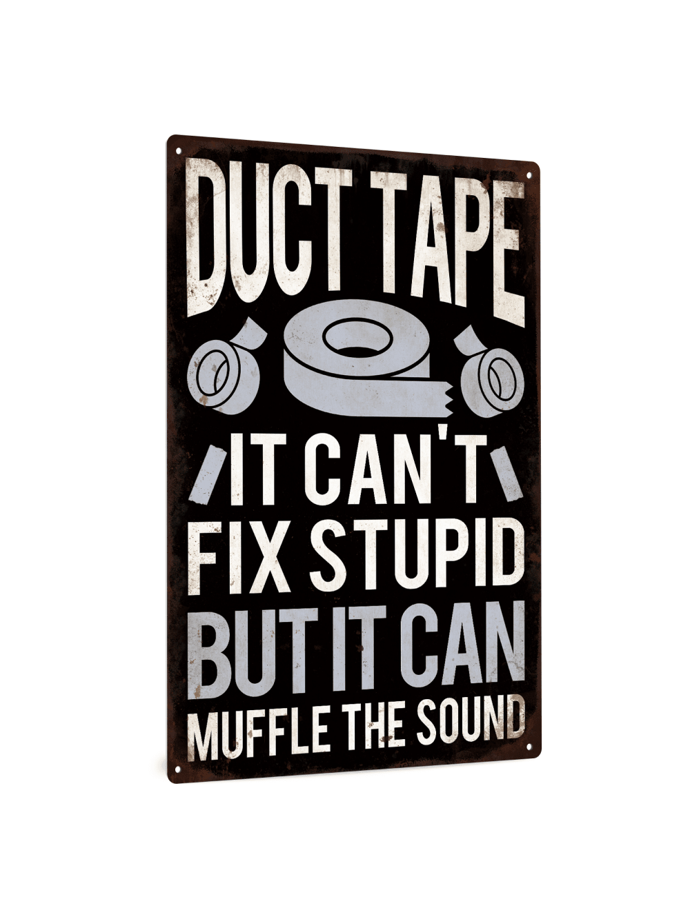 Fixing things with duct tape is always a good idea, but unfortunately, it can't fix everything. This metal sign humorously reminds us that some things just can't be fixed, no matter how much duct tape we use. Perfect for man caves and bars, this sign adds a touch of playfulness to any space.