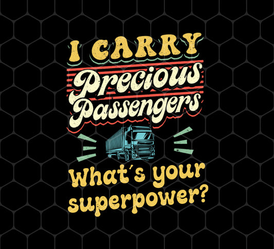 I Carry Precious Passenger, What's Your Superpower Png, Png Sublimation, Digital File