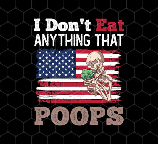 I Don't Eat Anything That Poops, American Flag, Funny Vegan, Png Printable, Digital File