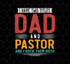 I Have Two Titles Dad And Pastor, I RockThem Both, Png For Shirts, Png Sublimation