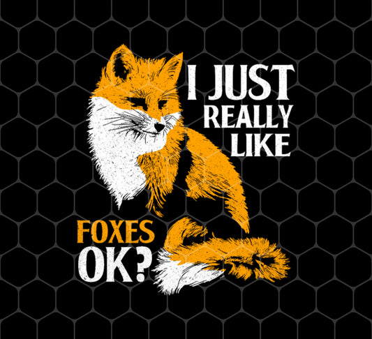 I Just Really Like Foxes Ok, My Love Animal, Foxes Retro, Png For Shirts, Png Sublimation