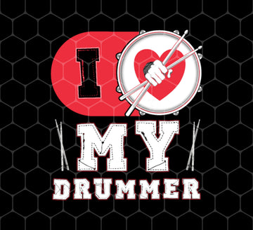 I Love My Drummer, Turn On Drumming Mood, Drum, Png For Shirts, Png Sublimation