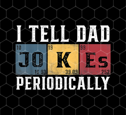 I Tell Dad Jokes Periodically, Funny Dad Gift, Father's Day, Png For Shirts, Png Sublimation