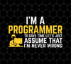 I'm A Programmer, Coding Programmer, Computer Code, Best IT, Png For Shirts, Png Sublimation