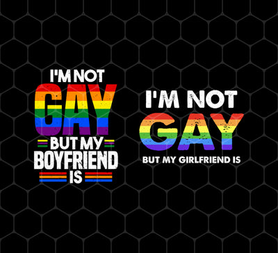 I'm Not Gay, But My Boyfriend Is, LGBT Pride's Day Gifts, Png For Shirts, Png Sublimation