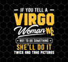 If You Tell A Virgo Woman Not To Do Something, She'll Do It, Png For Shirts, Png Sublimation