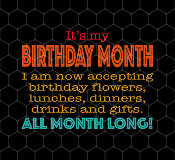 It's My Birthday Month, All Month Long, Accept Birthday Gifts, Png For Shirts, Png Sublimation
