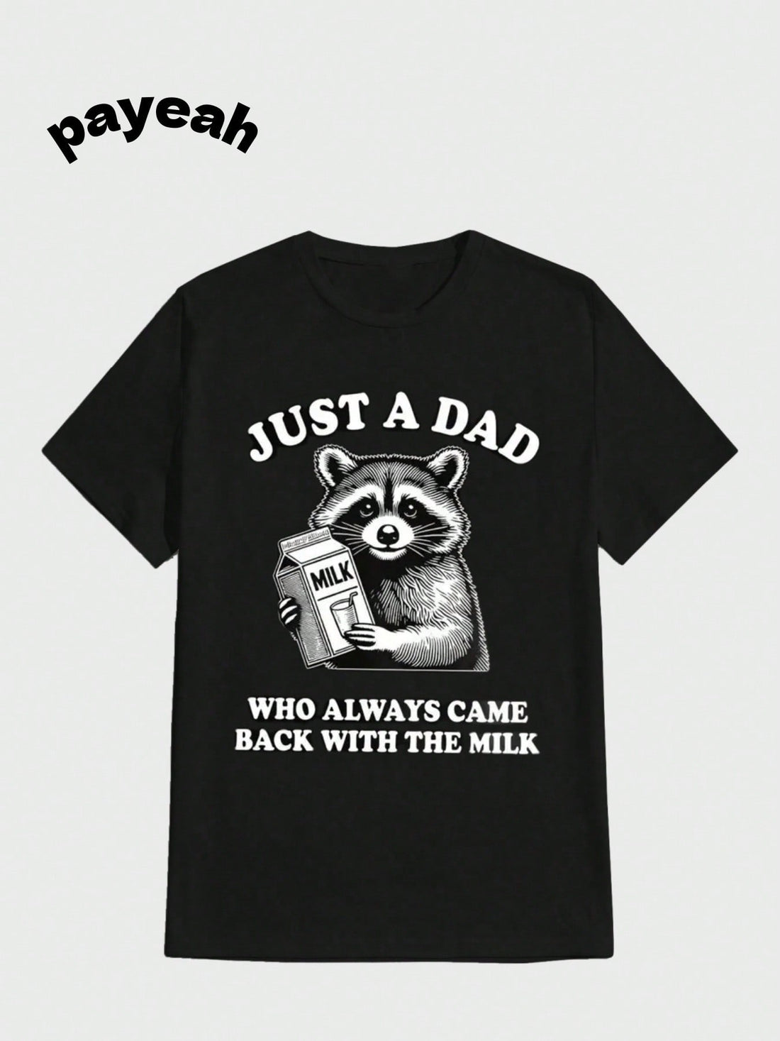 Introducing the perfect t-shirt for all the dads out there! This "Just A Dad Who Always Came Back With The Milk" shirt features a funny raccoon design that is sure to bring a smile to everyone's face. Show off your dad humor in style with this quirky and playful t-shirt.