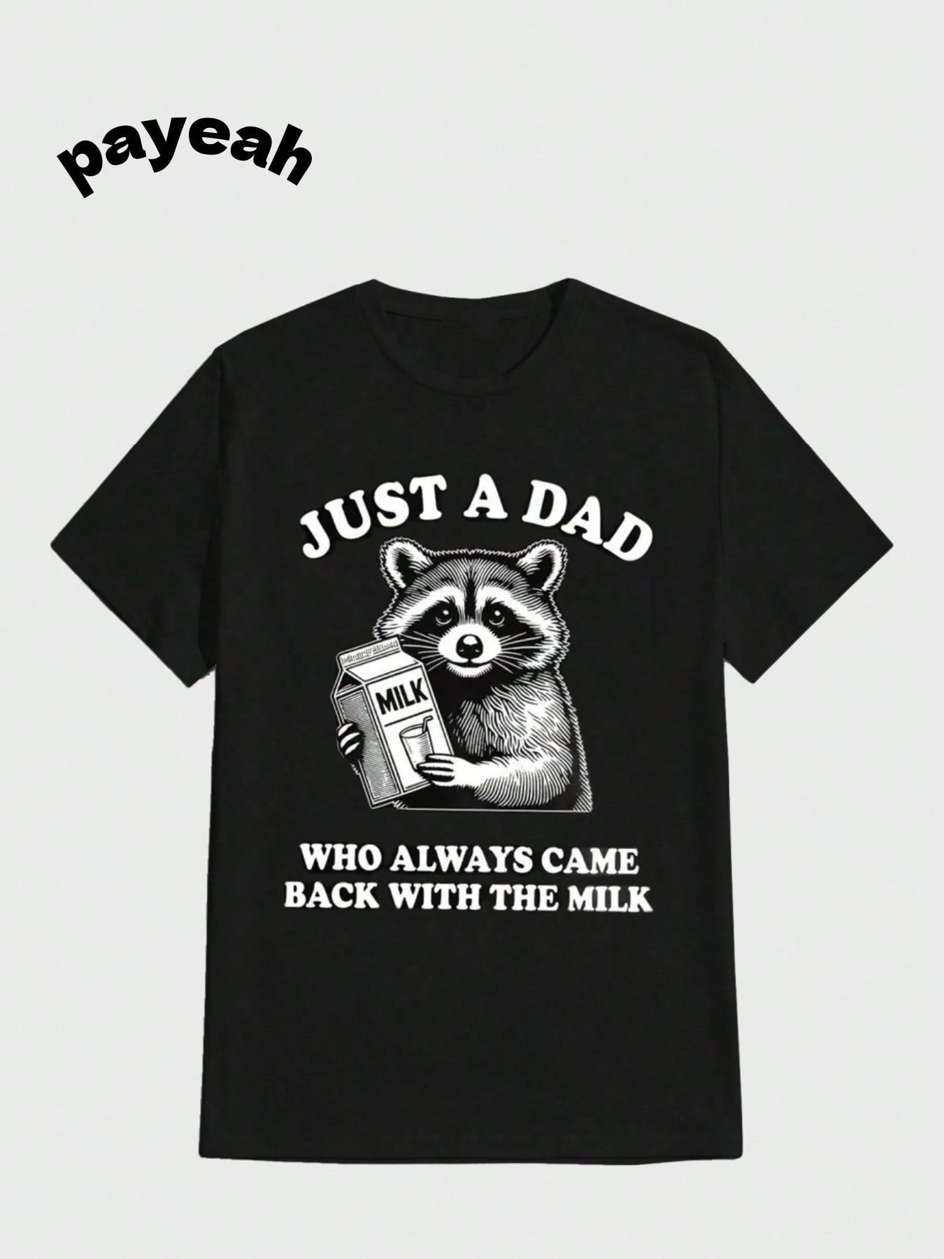 Introducing the perfect t-shirt for all the dads out there! This "Just A Dad Who Always Came Back With The Milk" shirt features a funny raccoon design that is sure to bring a smile to everyone's face. Show off your dad humor in style with this quirky and playful t-shirt.
