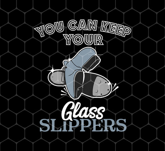 Keep Your Glass Slippers Tap Dance Dancer Dancing Class Gift, Png For Shirts, Png Sublimation