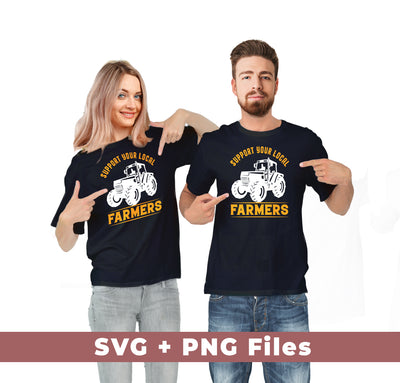 Support Your Local Farmers, Tractors, Truck Driver, Svg Files, Png Sublimation