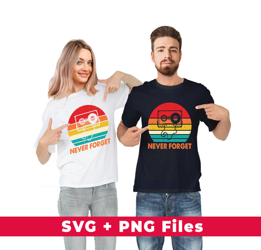 Never Forget, Retro Cassette, Old School Music, Svg Files, Png Sublimation