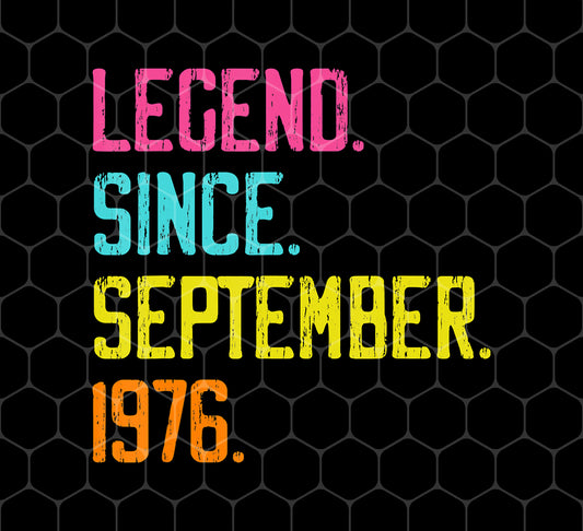 Legend Since September 1976, 1976 Birthday, September Birthday, Png For Shirts, Png Sublimation