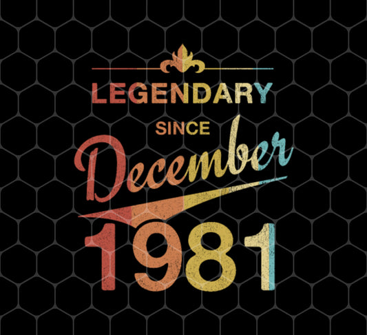 Legendary Since December 1981, 1981 Retro Birthday, Png For Shirts, Png Sublimation