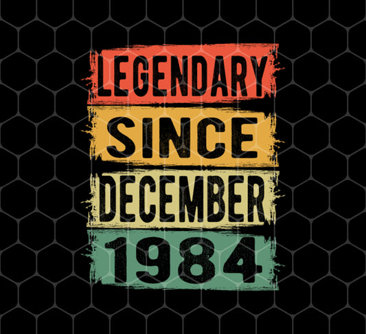 Legendary Since December 1984, 1984 Retro Birthday, Png For Shirts, Png Sublimation