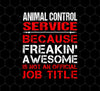 Love Animal, Animal Control Service Freaking Awesome, Not An Job Title, Png For Shirts, Png Sublimation