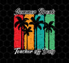 Love Summer, Summer Break Teacher Off Duty For Teachers Gifts, Png For Shirts, Png Sublimation