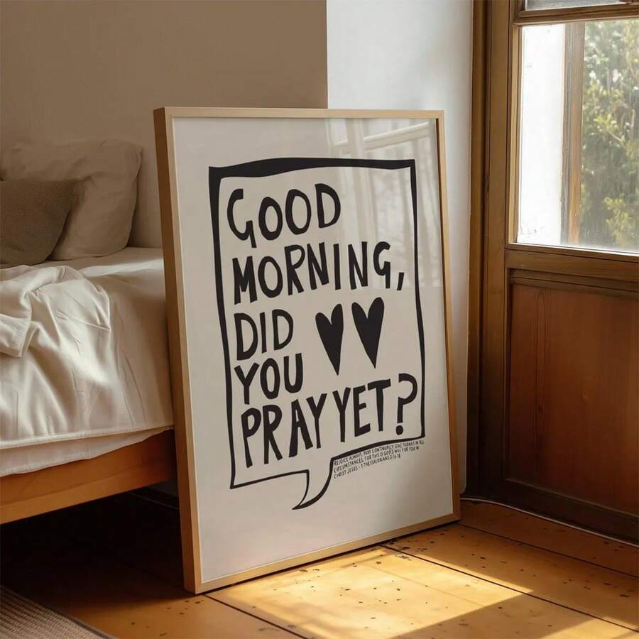 Framed black-and-white Good Morning Did You Pray Yet inspirational prayer poster displayed on a bedroom floor