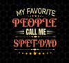 My Favorite People Call Me Spet Dad, Father's Day Gifts, Png For Shirts, Png Sublimation