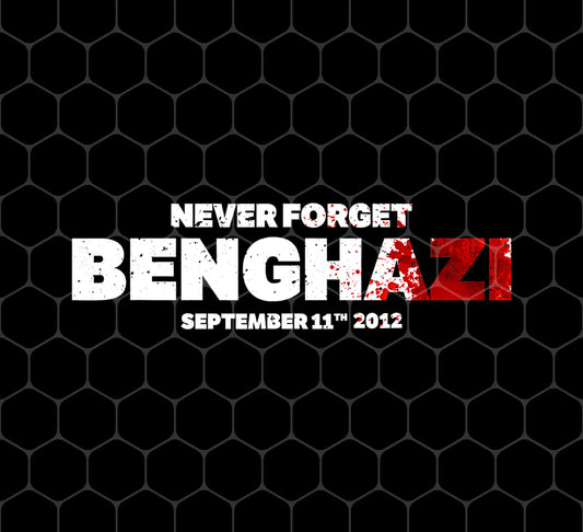 Never Forget Benghazi, Heroes September 11th, Benghazi, Png For Shirts, Png Sublimation
