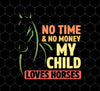 No Time And No Money, My Child Love Horses, Horse Vintage, Png For Shirts, Png Sublimation