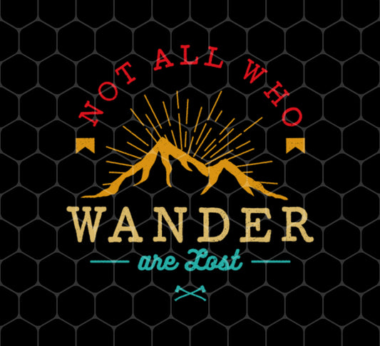 Not All Who Wander Are Lost, Mountain Hiking, Retro Hiker, Png For Shirts, Png Sublimation