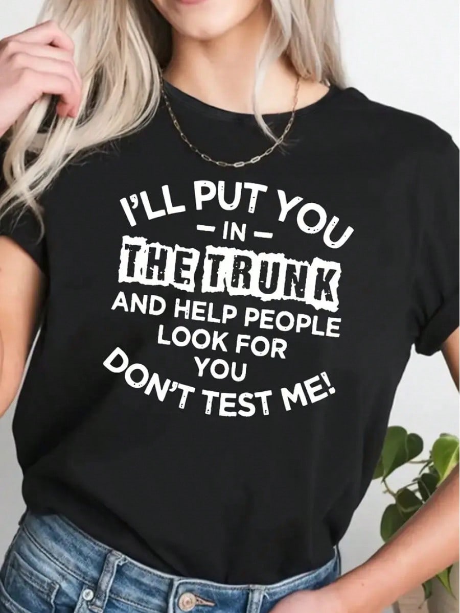 This sassy tee is sure to make a statement! Made from a comfortable cotton blend, this crew neck shirt proudly displays the phrase "I Will Put You in the Trunk" on the front. Perfect for those who don't take themselves too seriously. (Warning: not intended to be taken literally.)