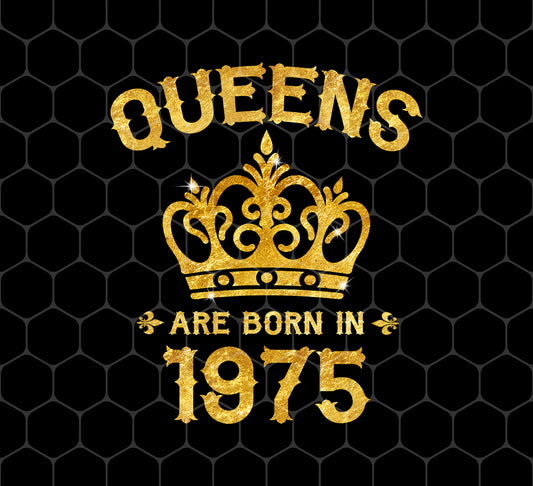 Queens Are Born In 1975, 1975 Birthday, 1975 Queens, Png For Shirts, Png Sublimation