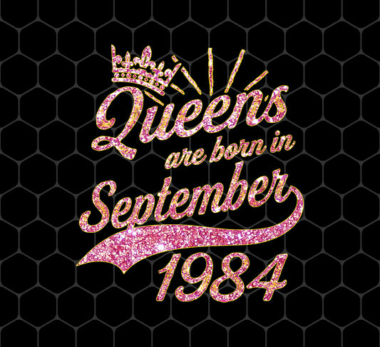 Queens Are Born On September 1984, September 1984, Png For Shirts, Png Sublimation