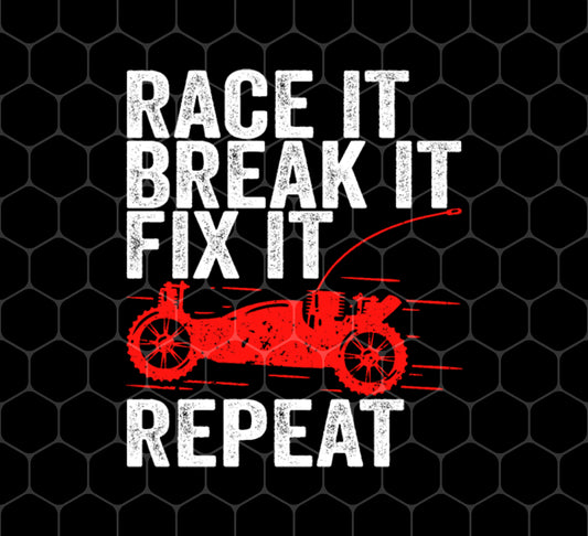 Race It, Break It, Fix It, Repeat RC Car, Racing Car, Png For Shirts, Png Sublimation