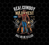 Real Cowboy Wild West, Kill Or Be Killed, Gangster Cowboy, Png For Shirts, Png Sublimation